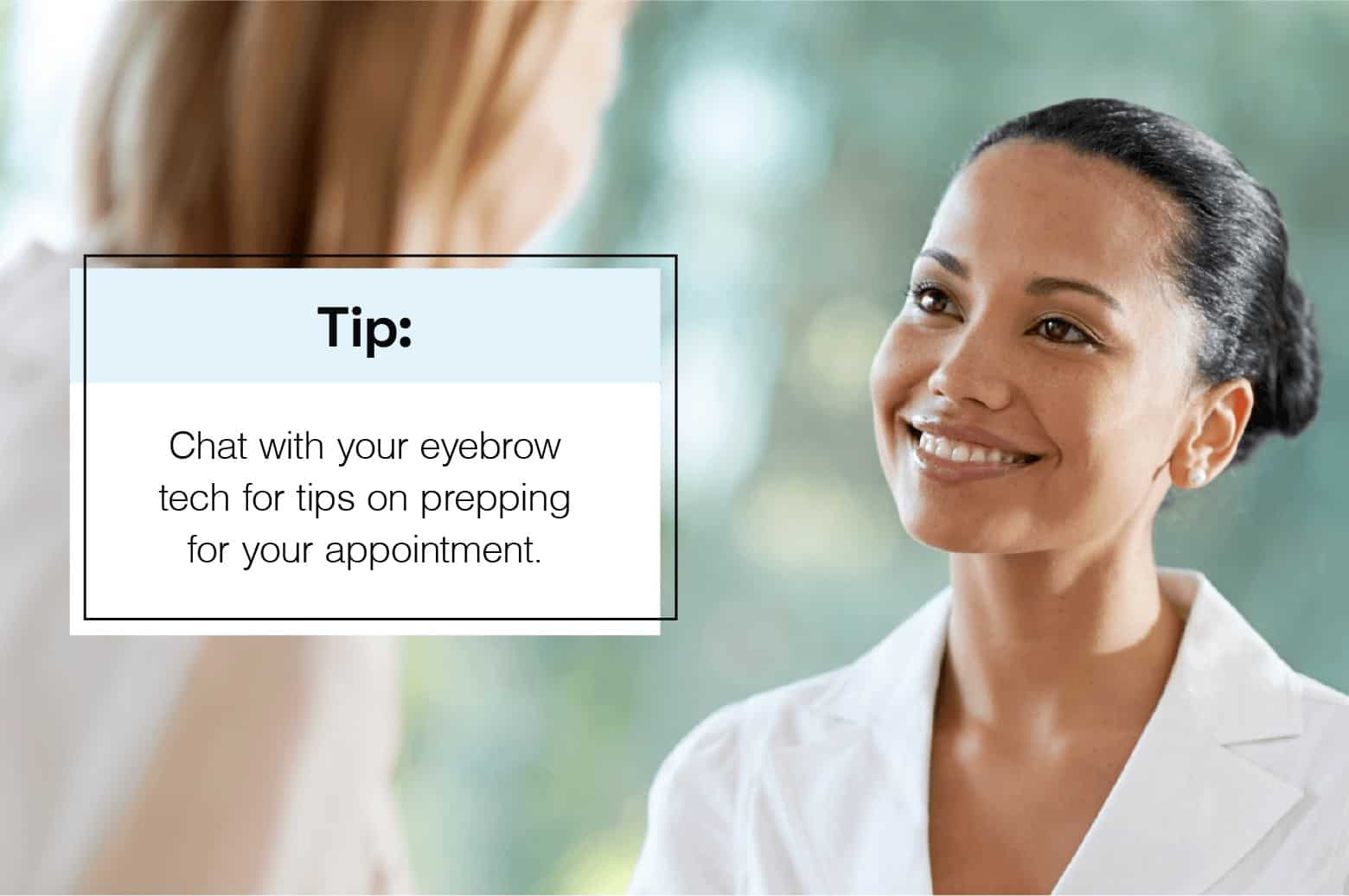 tip chat with your eyebrow tech for tips on prepping for your appointment