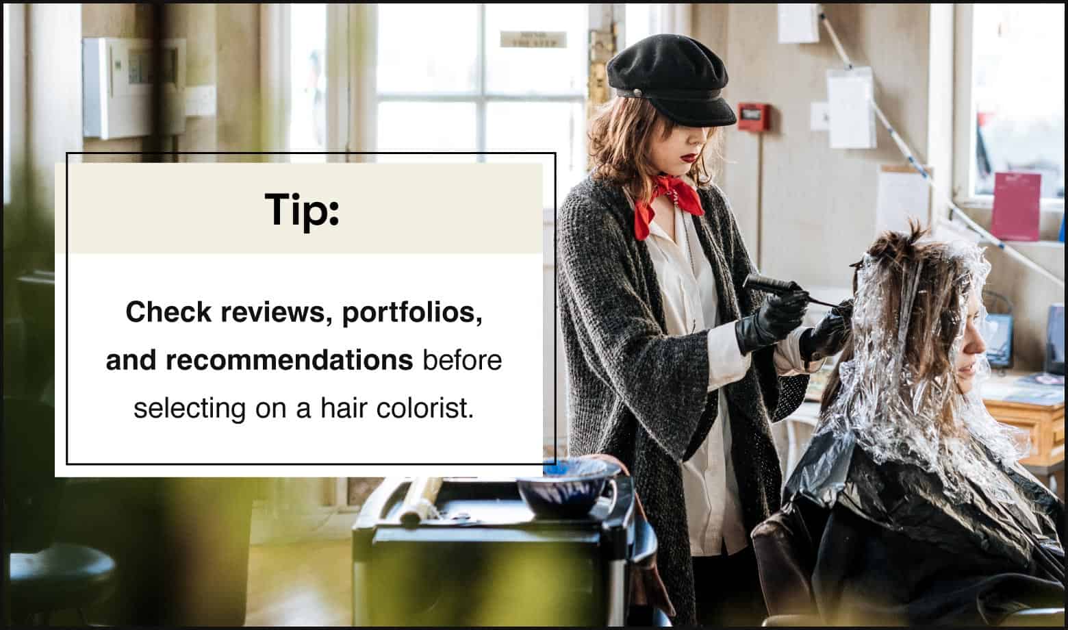 photo of stylist coloring a clients hair in the salon, copy overlay with tip saying to check reviews, portfolios, and recommendations before settling on a hair colorst